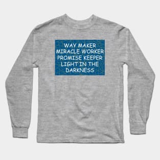 Way maker miracle worker promise keeper light in the darkness Long Sleeve T-Shirt